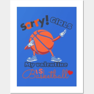 Sorry Girls my Valentine is Basketball Posters and Art